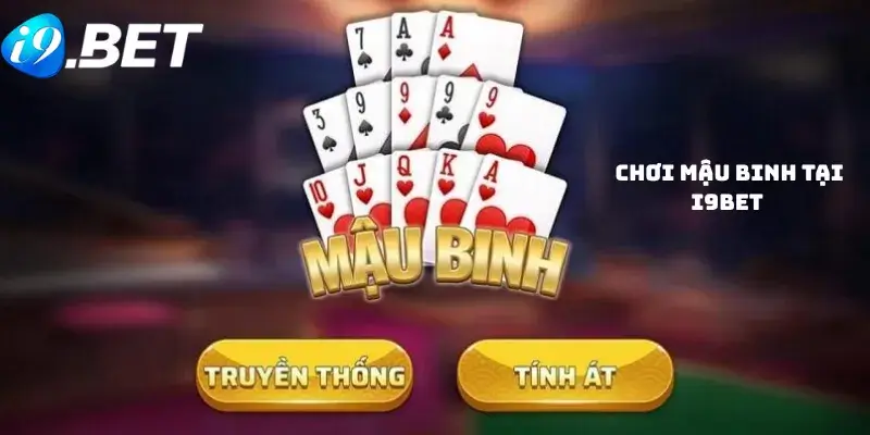 Chơi Mậu Binh tại i9bet